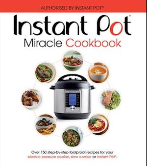 The Instant Pot Miracle Cookbook