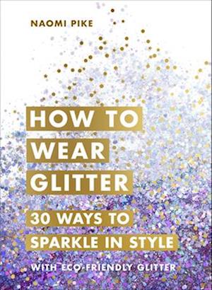 How to Wear Glitter