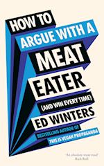 How to Argue With a Meat Eater (And Win Every Time)