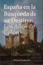 Espana En La Busqueda de Su Destino: Los Anos de Colon