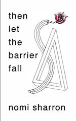 then let the barrier fall