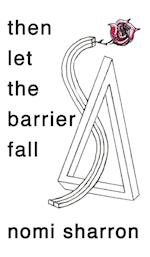 then let the barrier fall