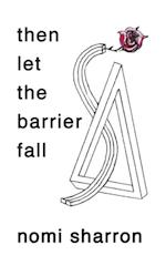 then let the barrier fall