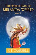 Weird Fate of Miranda Wyrd: Book 1