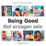 My First Bilingual Book-Being Good (English-German)