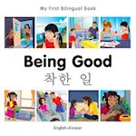 My First Bilingual Book-Being Good (English-Korean)