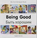 My First Bilingual Book-Being Good (English-Russian)