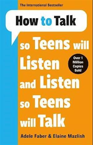 How to Talk so Teens will Listen & Listen so Teens will Talk