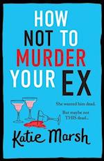 How Not To Murder Your Ex