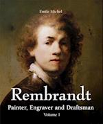 Rembrandt - Painter, Engraver and Draftsman - Volume 1