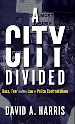 A City Divided: Race, Fear and the Law in Police Confrontations