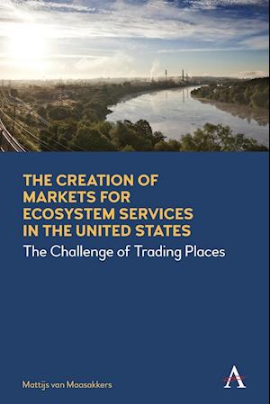 The Creation of Markets for Ecosystem Services in the United States