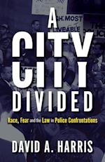 A City Divided: Race, Fear and the Law in Police Confrontations