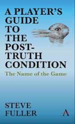 A Player's Guide to the Post-Truth Condition