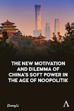 New Motivation and Dilemma of China's Soft Power in the Age of Noopolitik