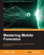 Mastering Mobile Forensics