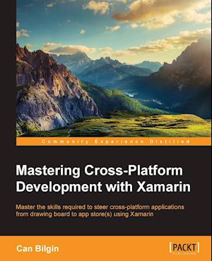 Mastering Cross-Platform Development with Xamarin