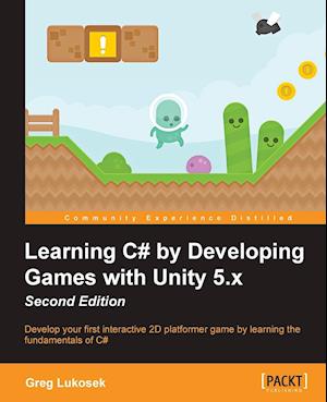 Learning C# by Developing Games with Unity 5.x - Second Edition