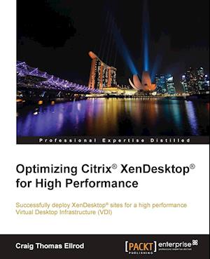 Optimizing Citrix® XenDesktop® for High Performance