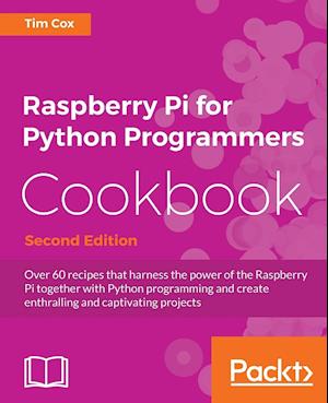 Raspberry Pi for Python Programmers Cookbook, Second Edition