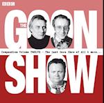 Goon Show Compendium Volume 12: The Last Goon Show of All & More