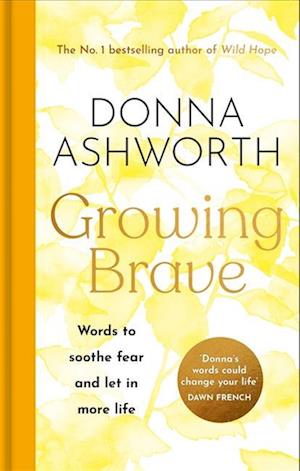 Growing Brave: Words to soothe fear and let in more life