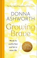 Growing Brave: Words to soothe fear and let in more life