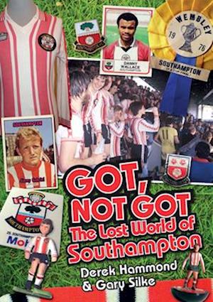 Got; Not Got: Southampton FC