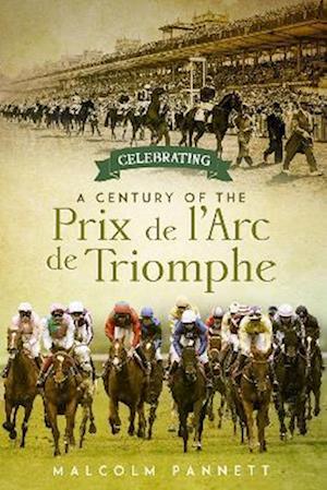 Celebrating a Century of the Prix de l'Arc de Triomphe