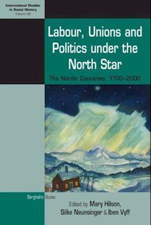 Labour, Unions and Politics under the North Star