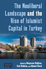 The Neoliberal Landscape and the Rise of Islamist Capital in Turkey