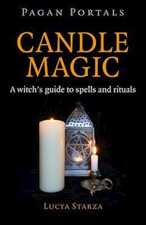 Pagan Portals – Candle Magic – A witch`s guide to spells and rituals