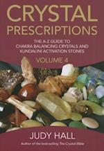 Crystal Prescriptions volume 4 – The A–Z guide to chakra balancing crystals and kundalini activation stones