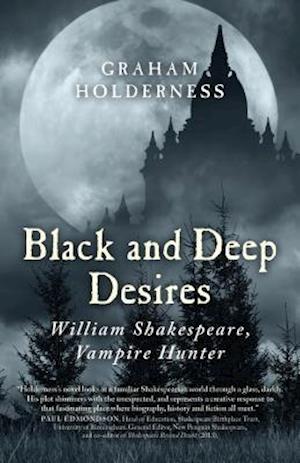 Black and Deep Desires – William Shakespeare, Vampire Hunter