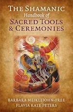 Shamanic Handbook of Sacred Tools and Ceremonies, The