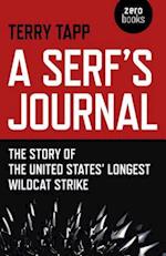 Serf`s Journal, A – The Story of the United States` Longest Wildcat Strike