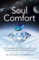 Soul Comfort – Uplifting insights into the nature of grief, death, consciousness and love for transformation