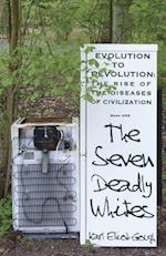 The Seven Deadly Whites: Evolution to Devolution – The Rise od The Diseases Of Civilzation