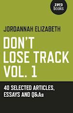 Don`t Lose Track Vol. 1: 40 Selected Articles, Essays and Q&As