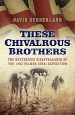 These Chivalrous Brothers – The Mysterious Disappearance of the 1882 Palmer Sinai Expedition