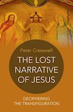 Lost Narrative of Jesus, The – deciphering the transfiguration