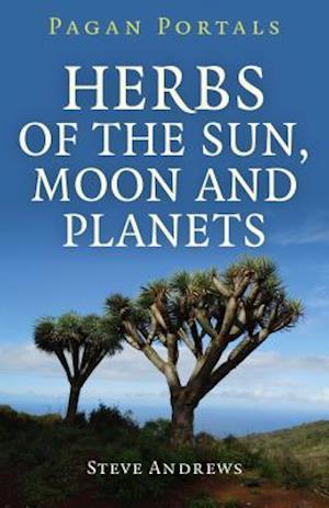 Pagan Portals – Herbs of the Sun, Moon and Planets