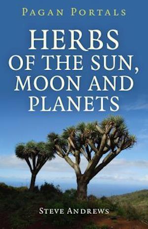 Pagan Portals - Herbs of the Sun, Moon and Planets