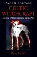 Pagan Portals – Celtic Witchcraft – Modern Witchcraft meets Celtic Ways