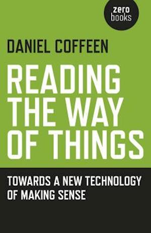 Reading the Way of Things – Towards a New Technology of Making Sense