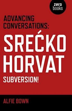 Advancing Conversations: SreAE  ko Horvat - Subversion!