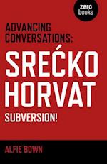 Advancing Conversations: SreÄ  ko Horvat – Subversion!