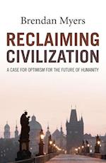 Reclaiming Civilization – A Case for Optimism for the Future of Humanity