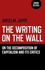 Writing on the Wall, The – On the Decomposition of Capitalism and Its Critics