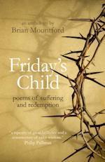 Friday`s Child – poems of suffering and redemption
